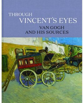 Through Vincent's Eyes: Van Gogh And His Sources - Eik Kahng