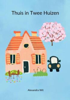 Thuis in Twee Huizen -  Alexandra Wit (ISBN: 9789403759982)