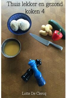 Thuis lekker en gezond koken / 4 - Boek Lotte De Clercq (9463429239)