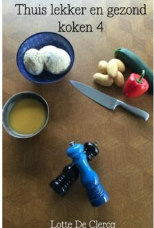 Thuis lekker en gezond koken / 4 - Boek Lotte De Clercq (9463429328)