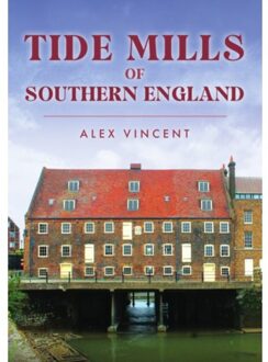 Tide Mills Of Southern England - Alex Vincent