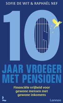 Tien jaar vroeger met pensioen -  Raphaël Nef, Sofie de Wit (ISBN: 9789059962965)
