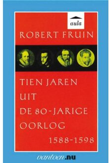 Tien jaren uit de 80-jarige oorlog 1588-1598 - Boek R. Fruin (9031507970)