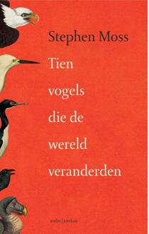 Tien Vogels Die De Wereld Veranderden - Stephen Moss