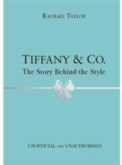 Tiffany & Co.: The Story Behind The Style - The Story Behind The Style - Rachael Taylor