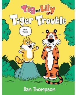 Tiger Trouble (Tig And Lily Book 1) - Tig And Lily - Dan Thompson