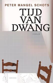 Tijd van dwang -  Peter Mangel Schots (ISBN: 9789464106541)