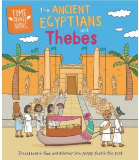 Time Travel Guides: Ancient Egyptians And Thebes - Sarah Ridley