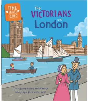 Time Travel Guides: The Victorians And London - Tim Cooke