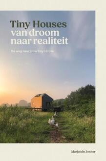 Tiny Houses: Van Droom Naar Realiteit - Marjolein Jonker