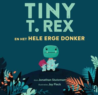 Tiny T. Rex En Het Hele Erge Donker - Jonathan Stutzman