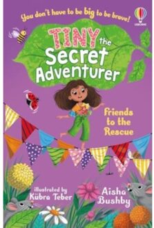 Tiny The Secret Adventurer: Friends To The Rescue - Tiny, The Secret Adventurer - Aisha Bushby