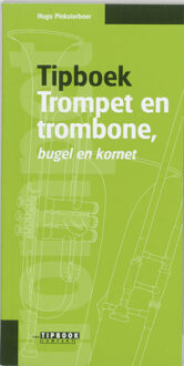 Tipboek trompet en trombone, bugel en kornet - Boek Hugo Pinksterboer (9076192111)
