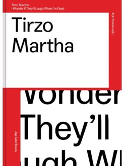 Tirzo Martha.I wonder if they'll laugh when I'm dead - Boek Rob Perrée (9490322881)