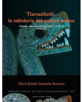 Tlamatiliztli: La Sabiduria Del Pueblo Nahua - Archaeological Studies Leiden University (Aslu) - Osiris Sinuhé González Romero