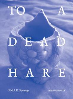 To a Dead Hare -  Luc Derycke, Philippe van Cauteren (ISBN: 9789493387027)