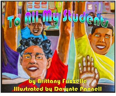 To All My Students - Brittany N. Frizzelle