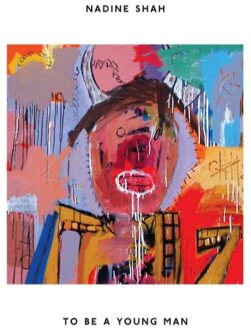 To Be A Young Man - Nadine Shah