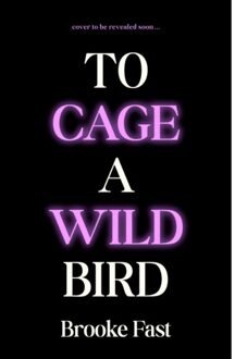 To Cage A Wild Bird - Brooke Fast