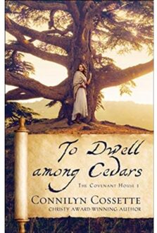 To Dwell Among Cedars - The Covenant House - Connilyn Cossette