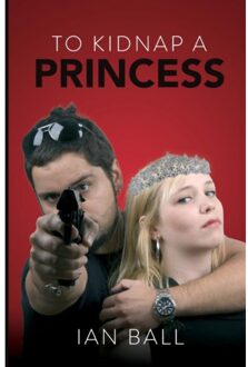 To Kidnap A Princess - Ian Ball