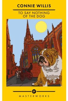 To Say Nothing Of The Dog - S.F. Masterworks - Connie Willis