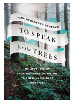 To speak for the trees gebonden - Diana Beresford-Kroeger