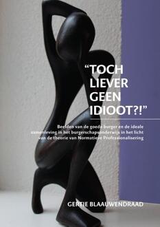 Toch liever geen idioot?! - Boek Gertie Blaauwendraad (9463011757)