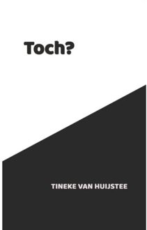 Toch? - Tineke Van Huijstee