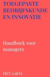 Toegepaste bedrijfskunde en innovatie -  Piet Aarts (ISBN: 9789465313153)