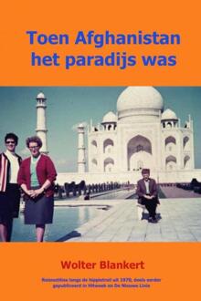 Toen Afghanistan het paradijs was - Boek Wolter Blankert (9402157883)
