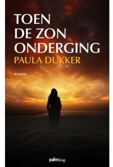 Toen De Zon Onderging - Paula Dukker