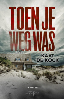 Toen je weg was -  Kaat de Kock (ISBN: 9789493452107)