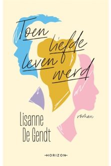 Toen Liefde Leven Werd