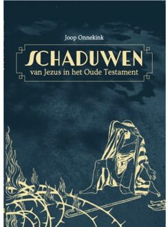 Toetssteen De Schaduwen Van Jezus In Het Oude Testament - Joop Onnekink
