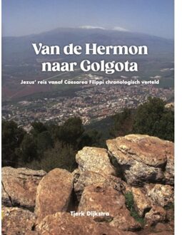 Toetssteen Van De Hermon Naar Golgota - Tjerk Dijkstra