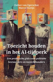 Toezicht houden in het AI-tijdperk -  Esther van Egerschot, Marco Florijn (ISBN: 9789083606507)