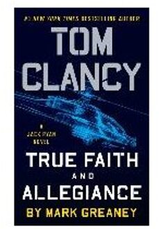 Tom Clancy True Faith and Allegiance A Jack Ryan Novel