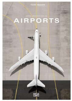 Tom Hegen: Aerial Observations On Airports - Nadine Barth