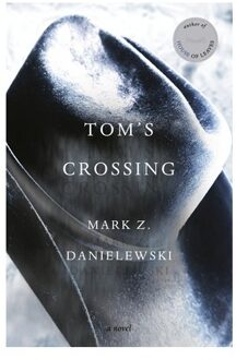 Tom's Crossing - Mark Z. Danielewski