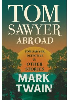 Tom Sawyer Abroad - Tom Sawyer, Detective And Other Stories - Tom Sawyer - Mark Twain