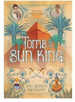 Tomb Of The Sun King - Raiders Of The Arcana - Jacquelyn Benson