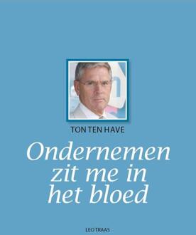 Ton Ten Have Ondernemen Zit Me In Het Bloed - (ISBN:9789491183034)