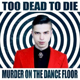 Too Dead To Die - Murder On The Dance Floor