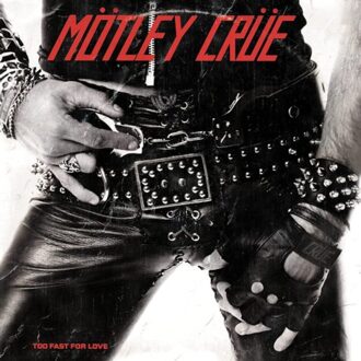 Too Fast For Love - Motley Crue