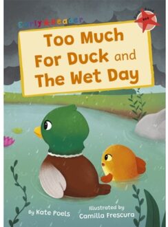 Too Much For Duck And The Wet Day - Maverick Early Readers - Kate Poels
