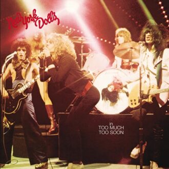 Too Much Too Soon - New York Dolls