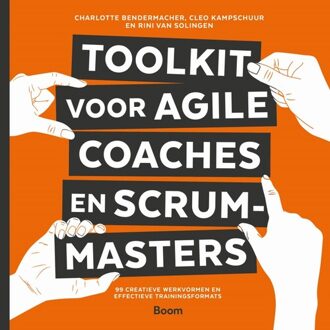 Toolkit voor agile coaches en scrummasters -  Charlotte Bendermacher (ISBN: 9789024473236)