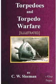 Torpedoes And Torpedo Warfare - C. W. Sleeman