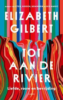 Tot aan de rivier -  Elizabeth Gilbert (ISBN: 9789403189116)
